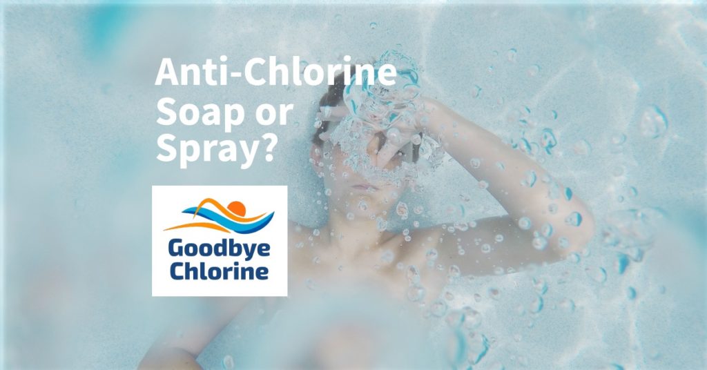 AntiChlorine Soap, or AntiChlorine Spray?