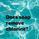 Does soap remove chlorine? Soap for swimmers.
