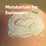 Moisturizer for Swimmers: What to use after swimming in chlorine.